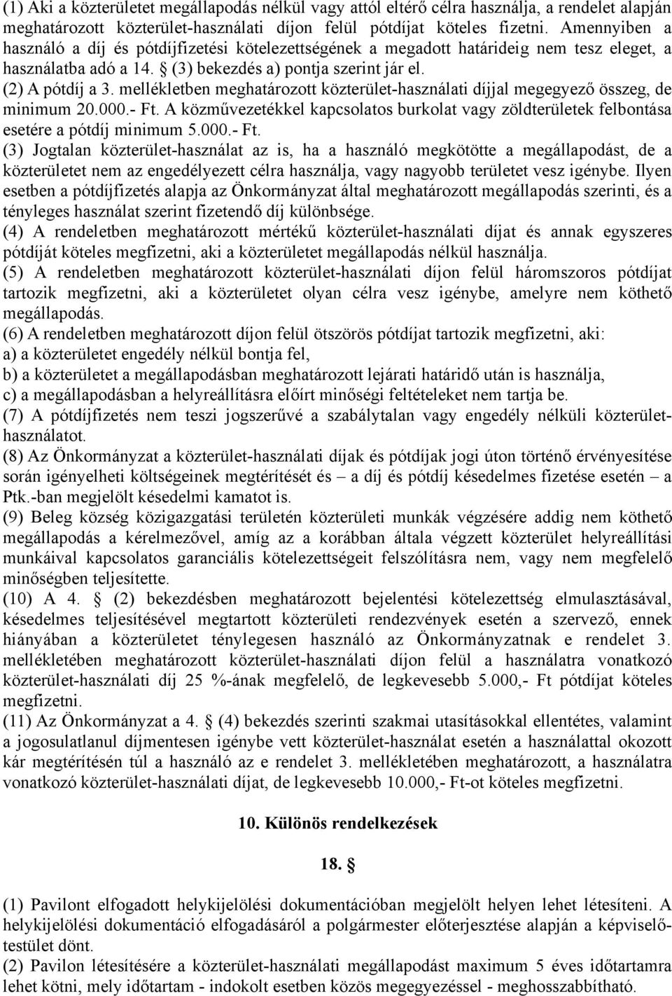 mellékletben meghatározott közterület-használati díjjal megegyező összeg, de minimum 20.000.- Ft.