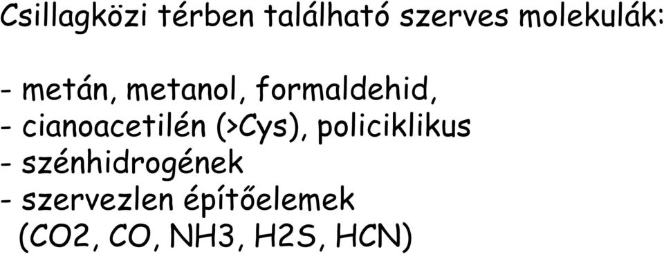 cianoacetilén (>Cys), policiklikus -