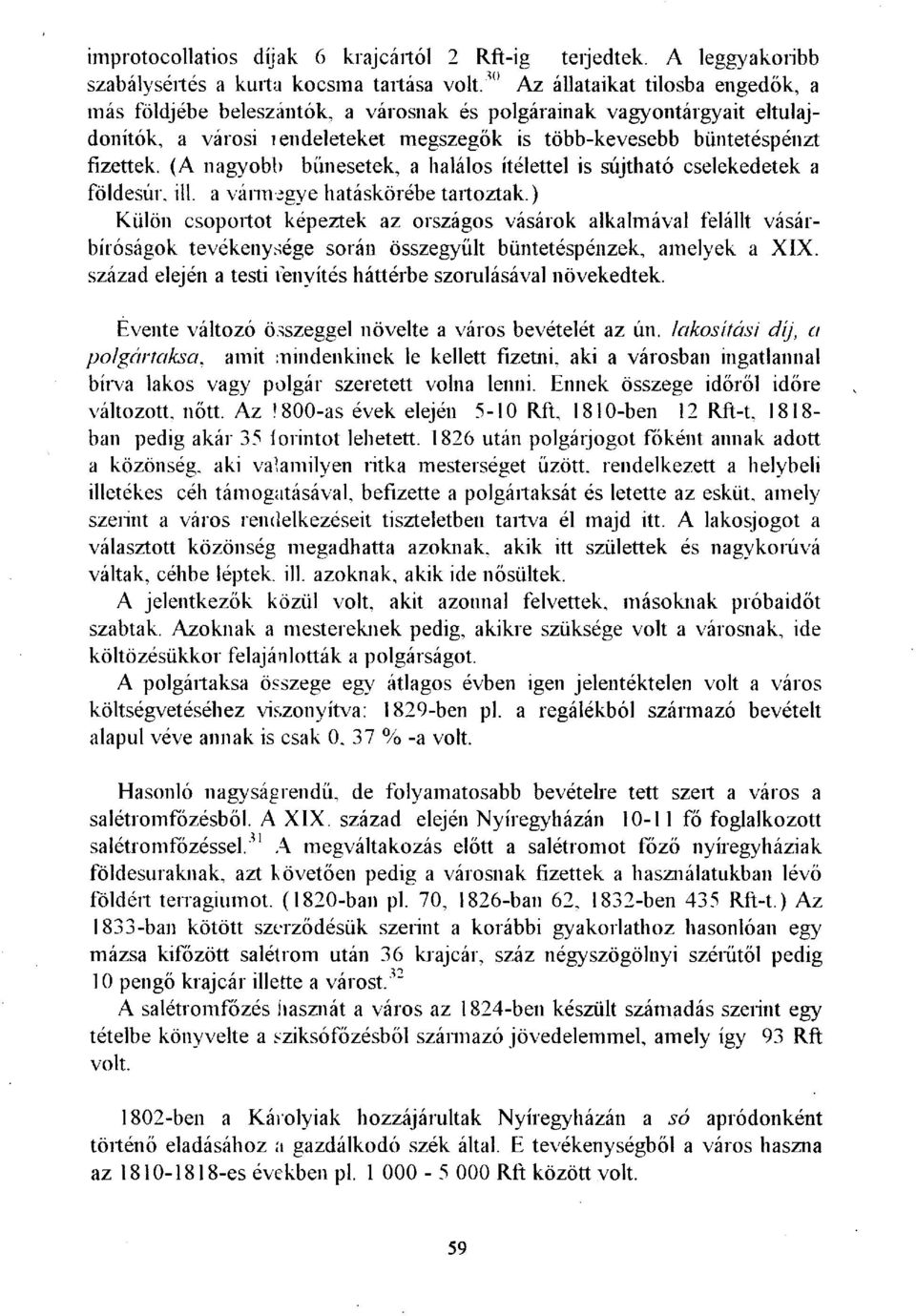 (A nagyobb bűnesetek, a halálos ítélettel is sújtható cselekedetek a földesúr, ill. a vármegye hatáskörébe tartoztak.