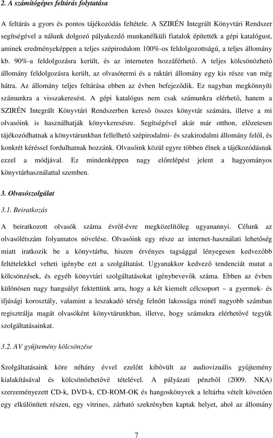 feldolgozottságú, a teljes állomány kb. 90%-a feldolgozásra került, és az interneten hozzáférhető.