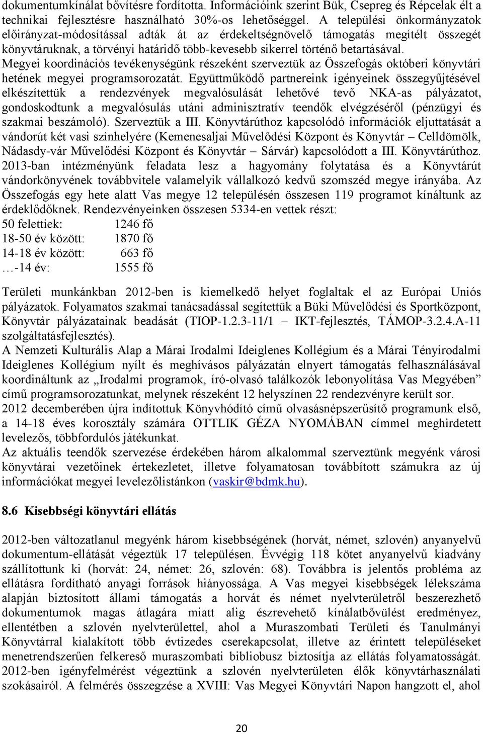 Megyei koordinációs tevékenységünk részeként szerveztük az Összefogás októberi könyvtári hetének megyei programsorozatát.