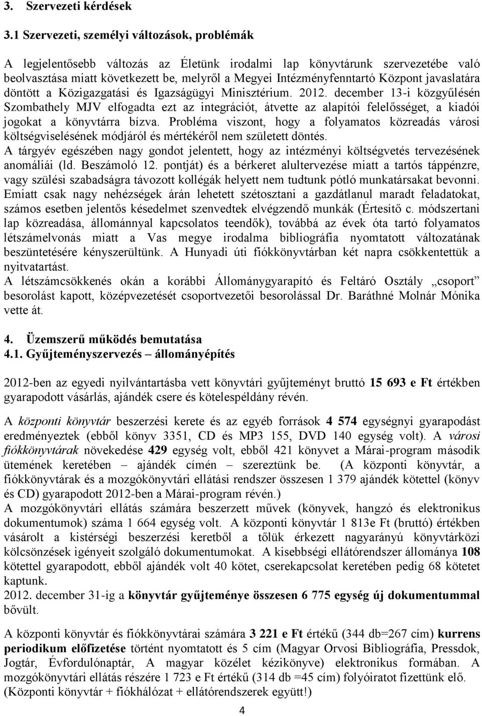 Központ javaslatára döntött a Közigazgatási és Igazságügyi Minisztérium. 2012.