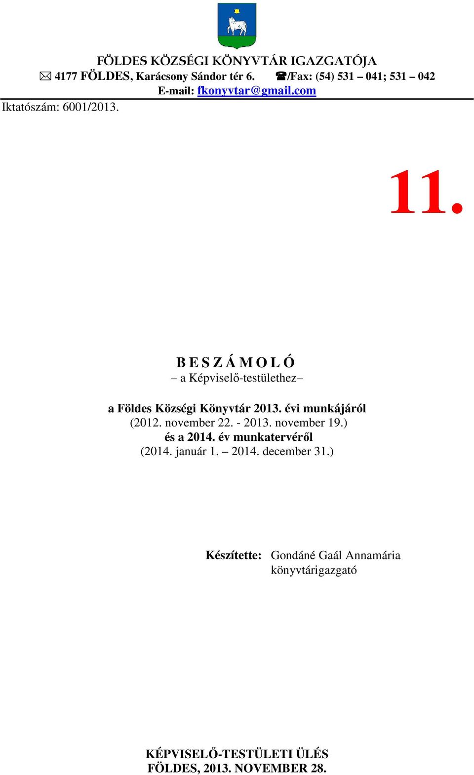 B E S Z Á M O L Ó a Képviselő-testülethez a Földes Községi Könyvtár 2013. évi munkájáról (2012. november 22.