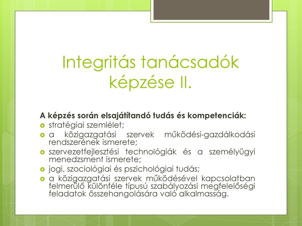 működési-gazdálkodási rendszerének ismerete; szervezetfejlesztési technológiák és a személyügyi menedzsment