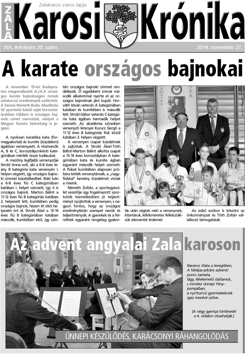 A nyolcvan karatéka kata (formagyakorlat) és kumite (küzdelem) ágakban versenyzett. A résztvevõk A, B és C, korosztályonkénti kategóriában mérték össze tudásukat.