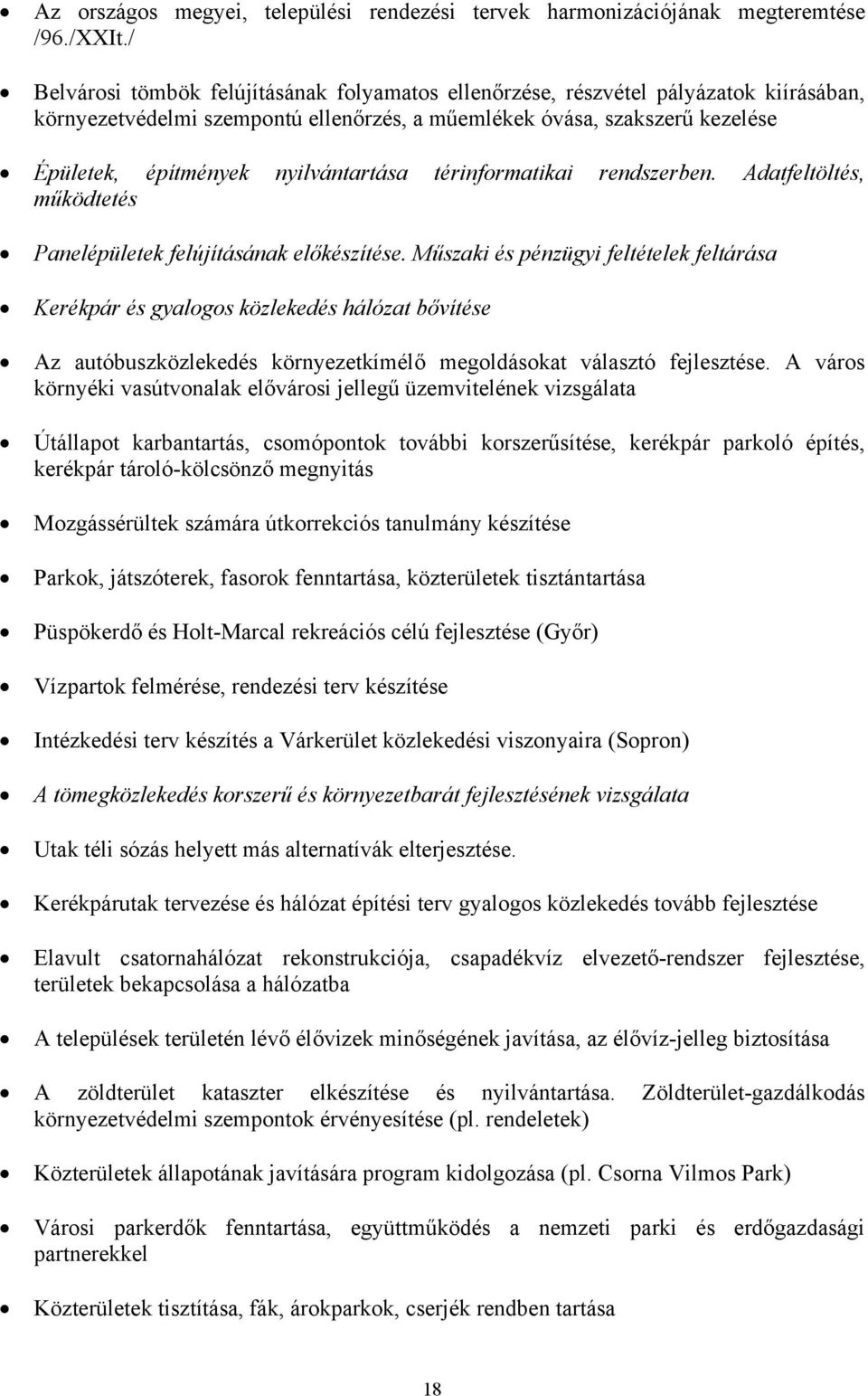 nyilvántartása térinformatikai rendszerben. Adatfeltöltés, működtetés Panelépületek felújításának előkészítése.