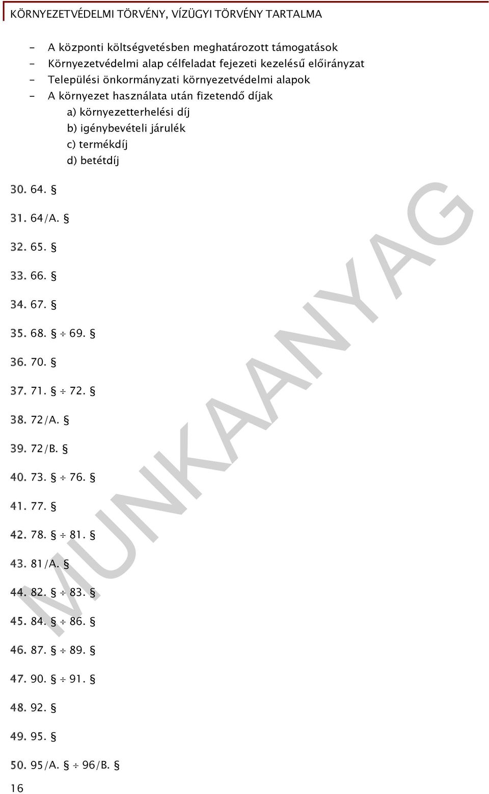 igénybevételi járulék c) termékdíj d) betétdíj 30. 64. 31. 64/A. 32. 65. 33. 66. 34. 67. 35. 68. 69. 36. 70. 37. 71. 72. 38.