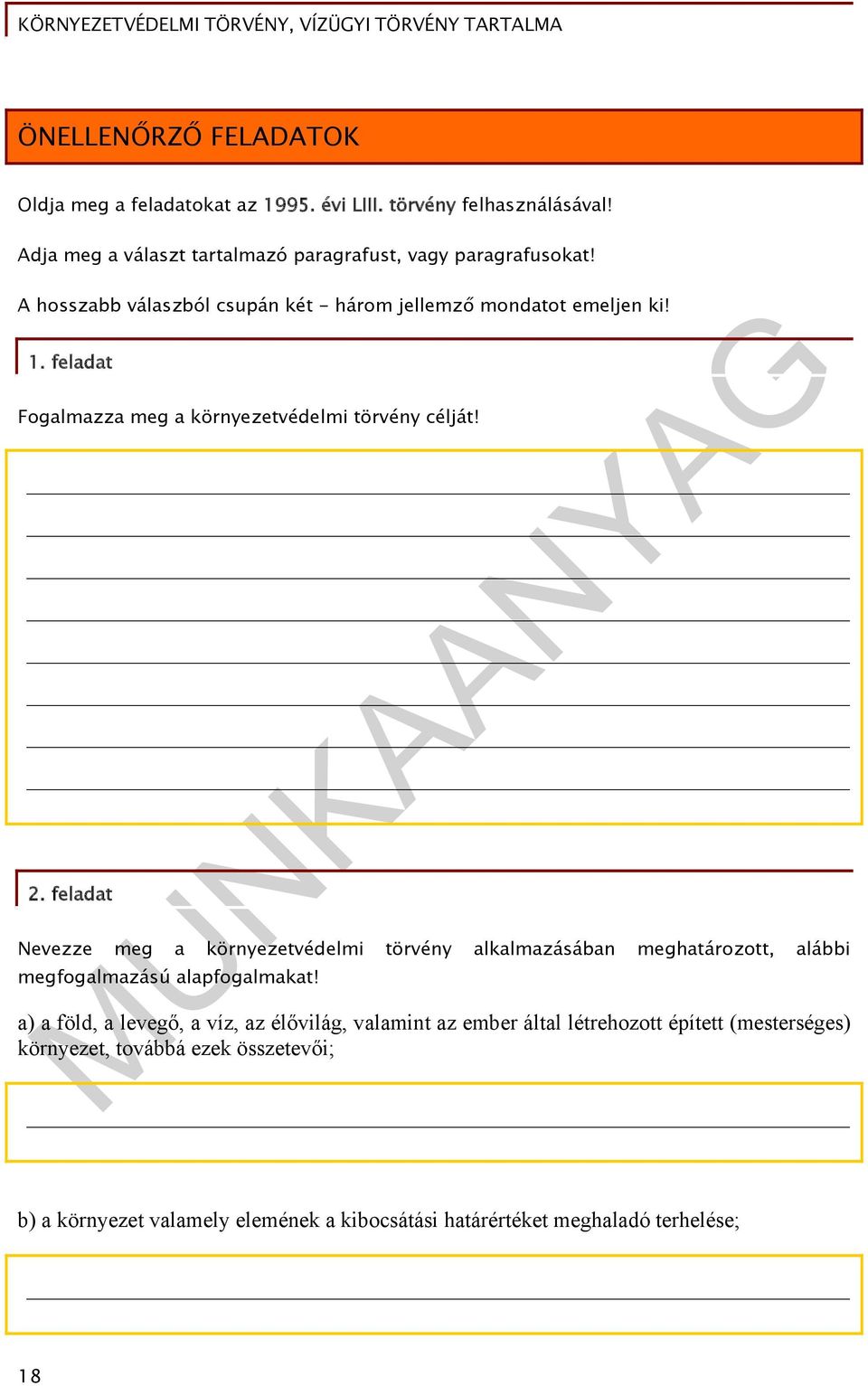 feladat Nevezze meg a környezetvédelmi törvény alkalmazásában meghatározott, alábbi megfogalmazású alapfogalmakat!