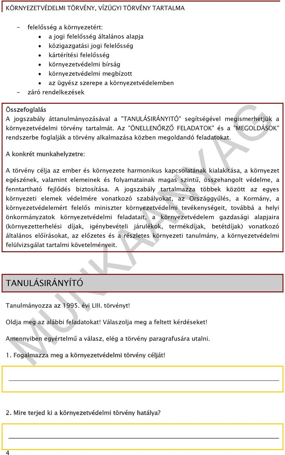 Az "ÖNELLENŐRZŐ FELADATOK" és a "MEGOLDÁSOK" rendszerbe foglalják a törvény alkalmazása közben megoldandó feladatokat.