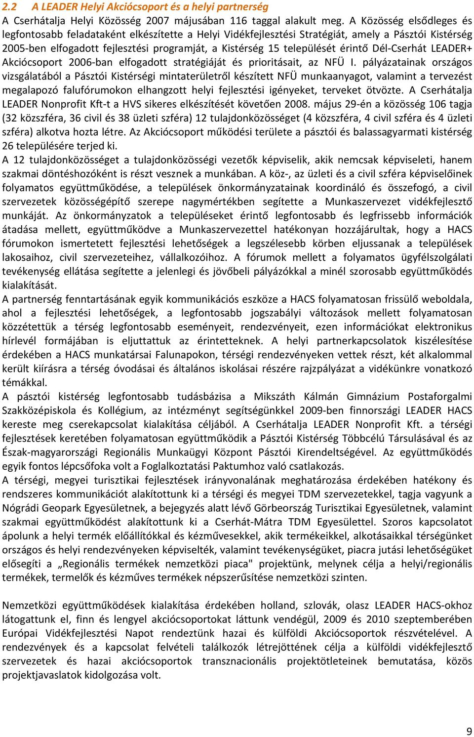 érintő Dél Cserhát LEADER+ Akciócsoport 2006 ban elfogadott stratégiáját és prioritásait, az NFÜ I.