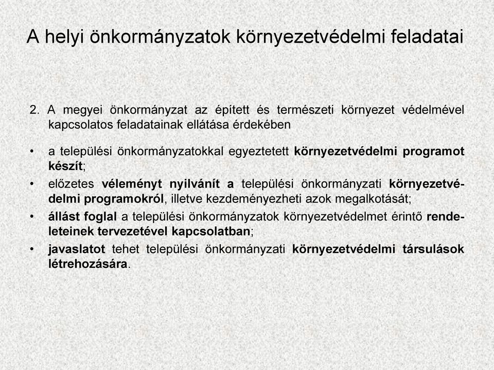 önkormányzatokkal egyeztetett környezetvédelmi programot készít; előzetes véleményt nyilvánít a települési önkormányzati környezetvédelmi