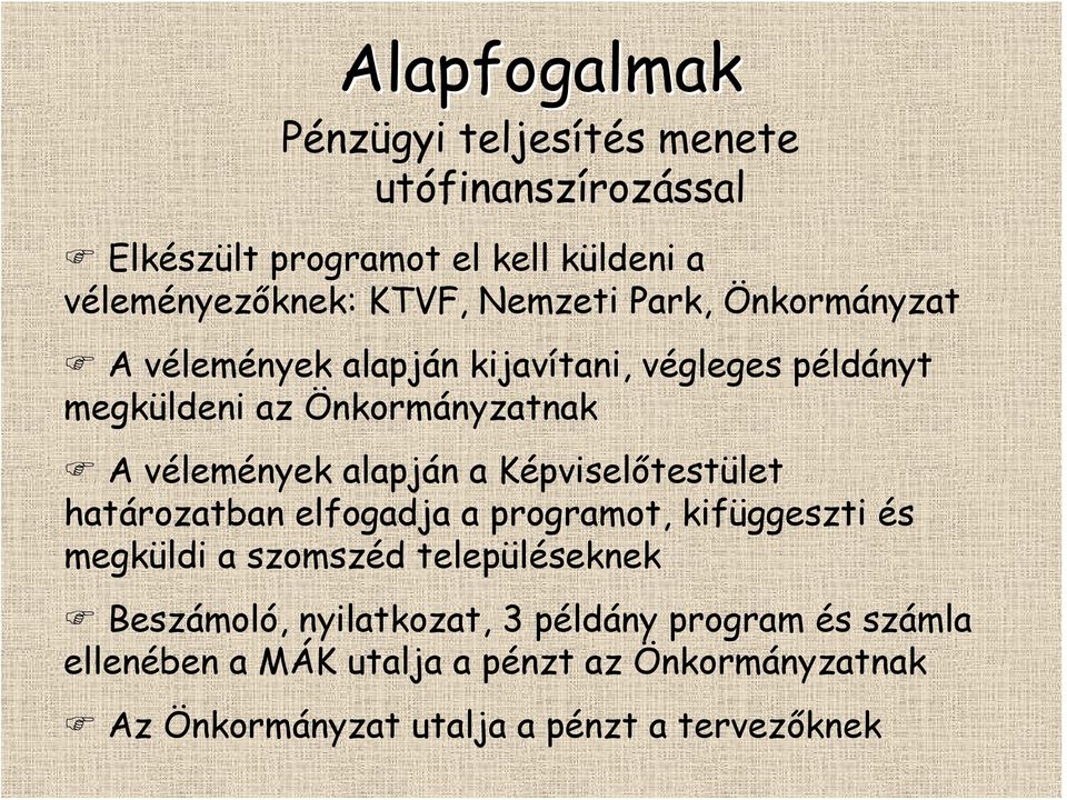 alapján a Képviselőtestület határozatban elfogadja a programot, kifüggeszti és megküldi a szomszéd településeknek Beszámoló,