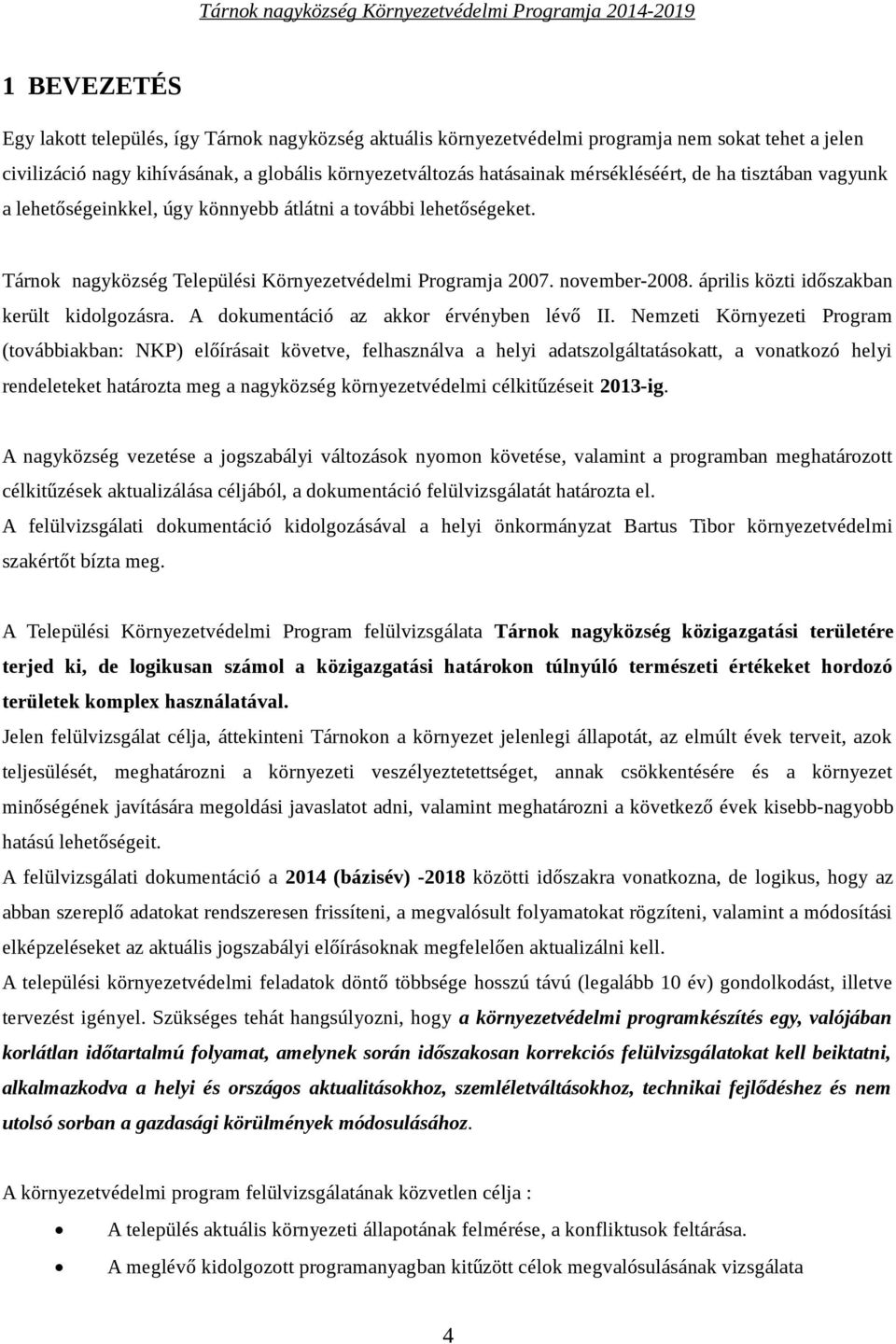 április közti időszakban került kidolgozásra. A dokumentáció az akkor érvényben lévő II.