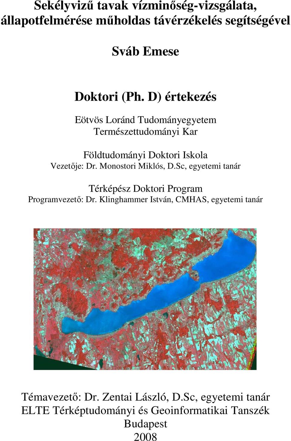 Monostori Miklós, D.Sc, egyetemi tanár Térképész Doktori Program Programvezetı: Dr.