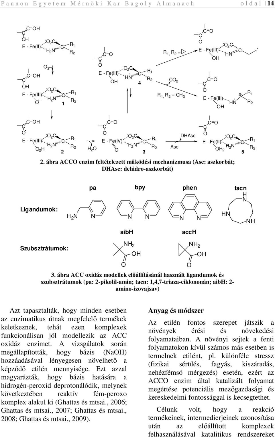 C 1 H 2 N R O 2 H 2 H H 2 O 2 N R 2 2 O 3 Asc DHAsc C C O O - O 2 C E - Fe(II) R C 1 H 2 N OH R 2 2 5 2.