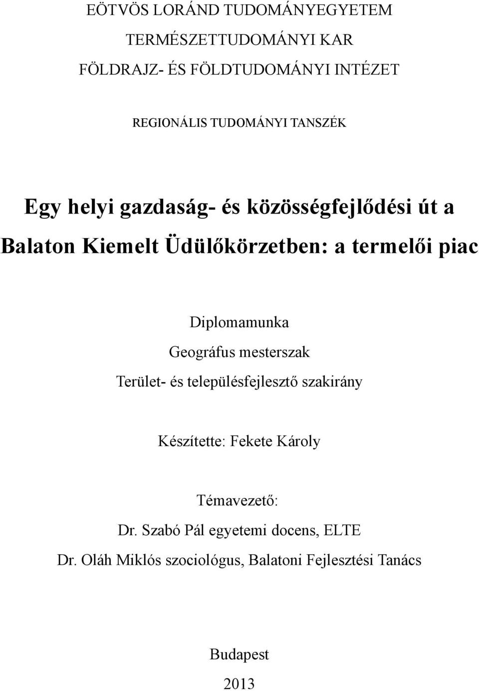 piac Diplomamunka Geográfus mesterszak Terület- és településfejlesztő szakirány Készítette: Fekete Károly