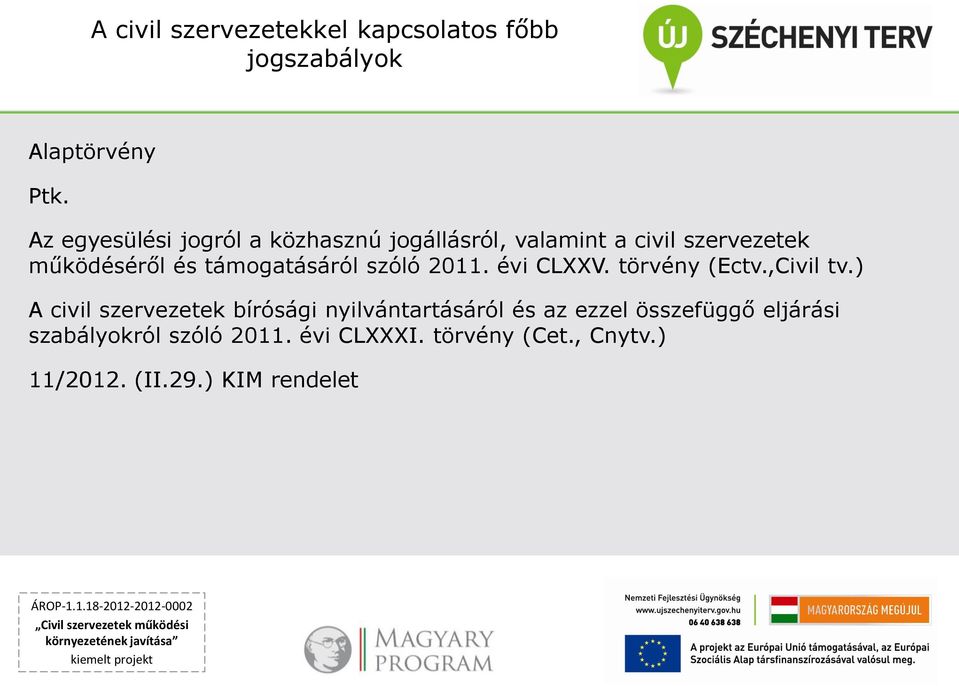 támogatásáról szóló 2011. évi CLXXV. törvény (Ectv.,Civil tv.