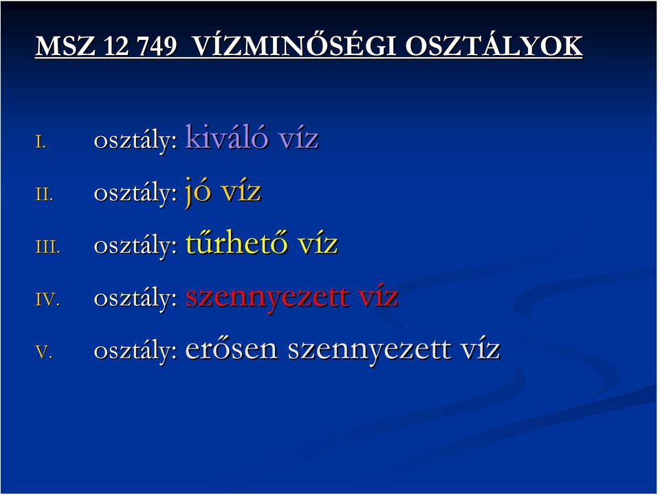 osztály: jó víz osztály: tűrhető víz