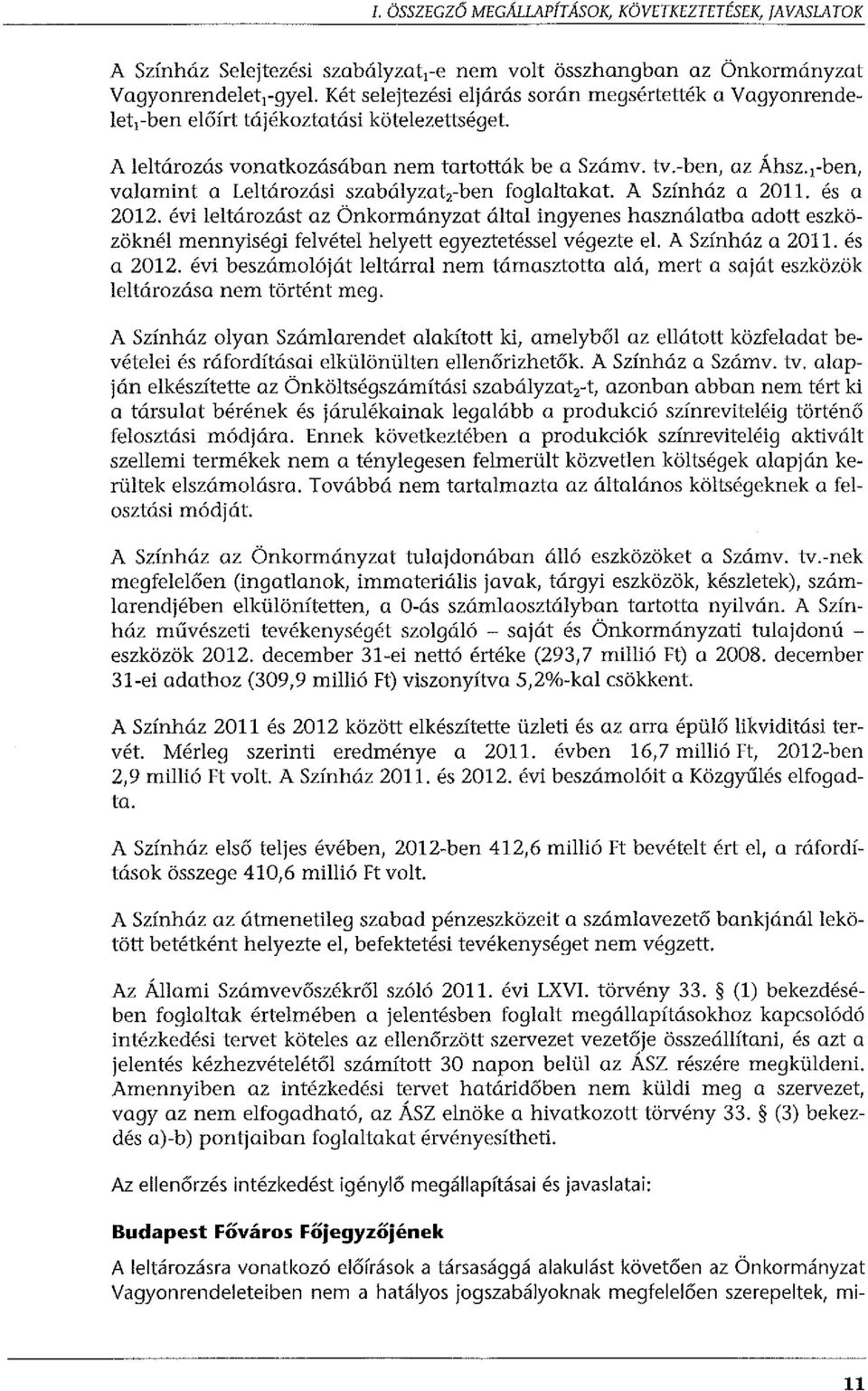 1-ben, valamint a Leltározási szabályzat 2 -ben foglaltakat. A Színház a 2011. és a 2012.