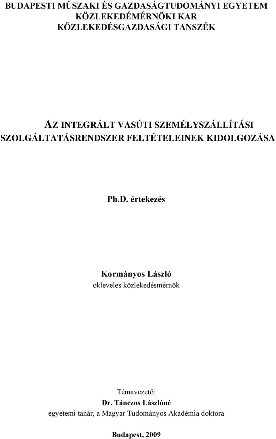 SZOLGÁLTATÁSRENDSZER FELTÉTELEINEK KIDOLGOZÁSA PhD értekezés Kormányos László