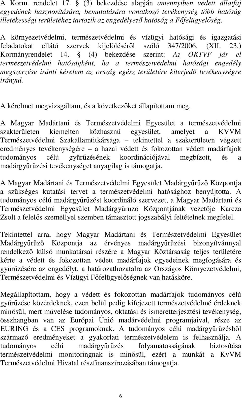 A környezetvédelmi, természetvédelmi és vízügyi hatósági és igazgatási feladatokat ellátó szervek kijelöléséről szóló 347/2006. (XII. 23.) Kormányrendelet 14.