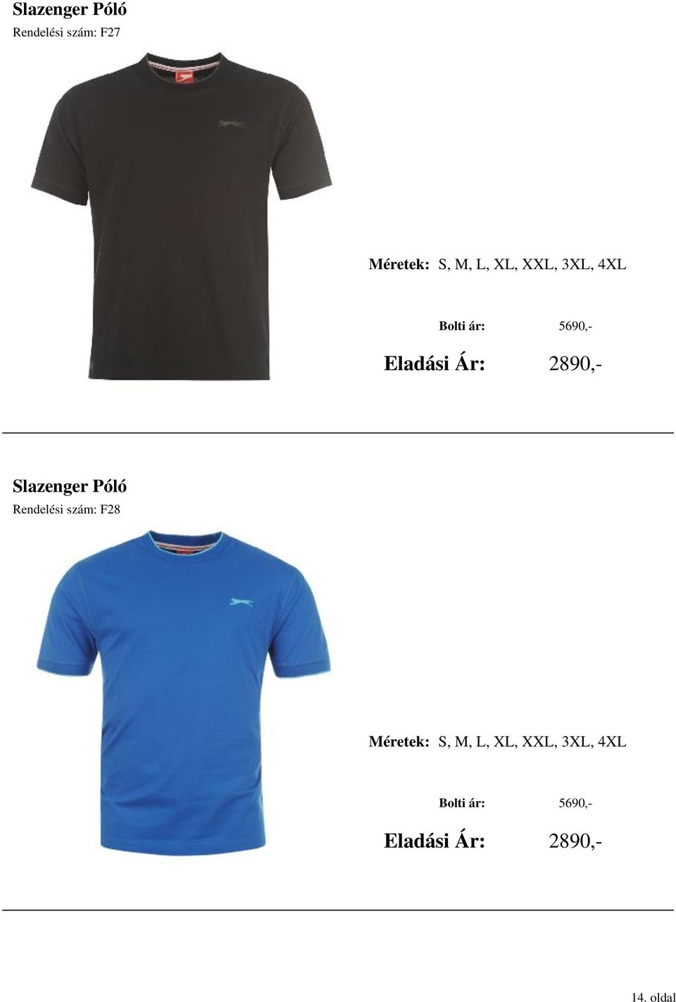 Slazenger Póló Rendelési szám: F28 