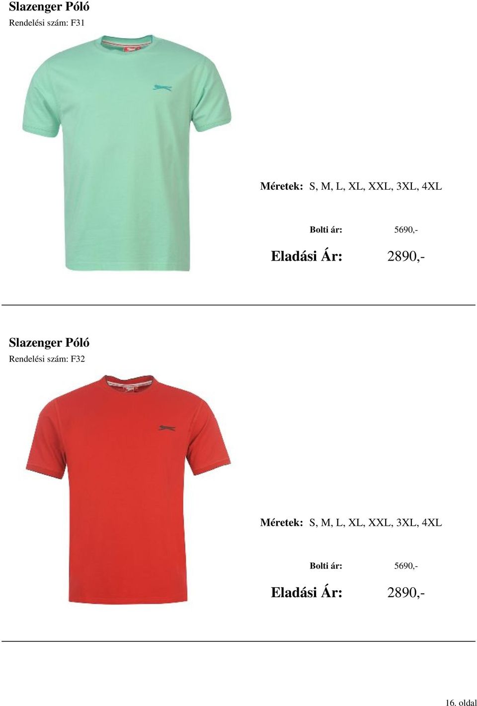 Slazenger Póló Rendelési szám: F32 