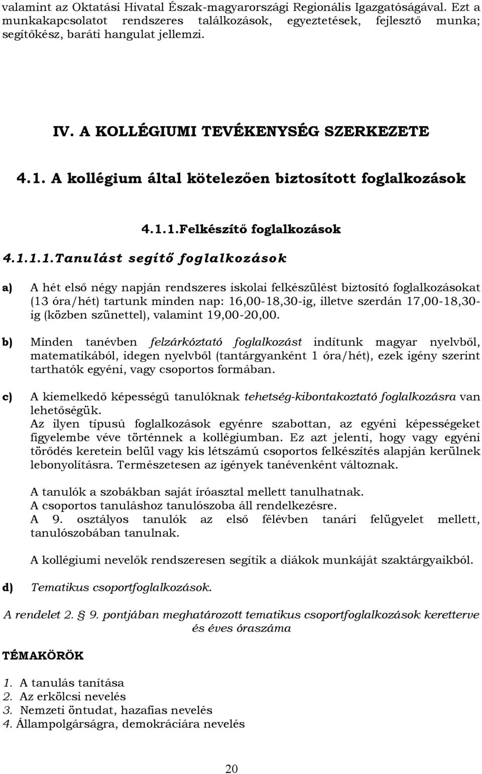 A kollégium által kötelezően biztosított foglalkozások 4.1.