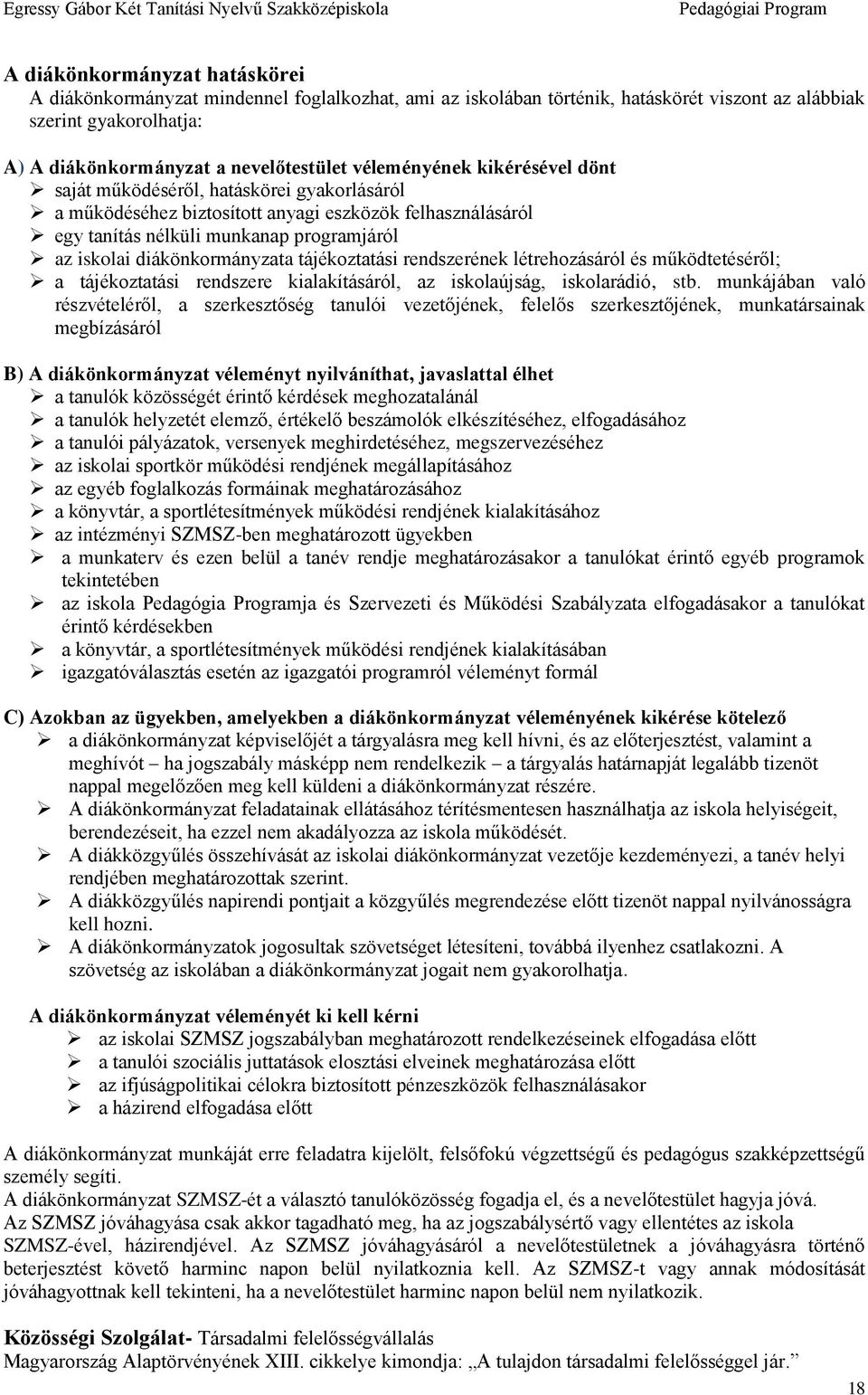 diákönkormányzata tájékoztatási rendszerének létrehozásáról és működtetéséről; a tájékoztatási rendszere kialakításáról, az iskolaújság, iskolarádió, stb.