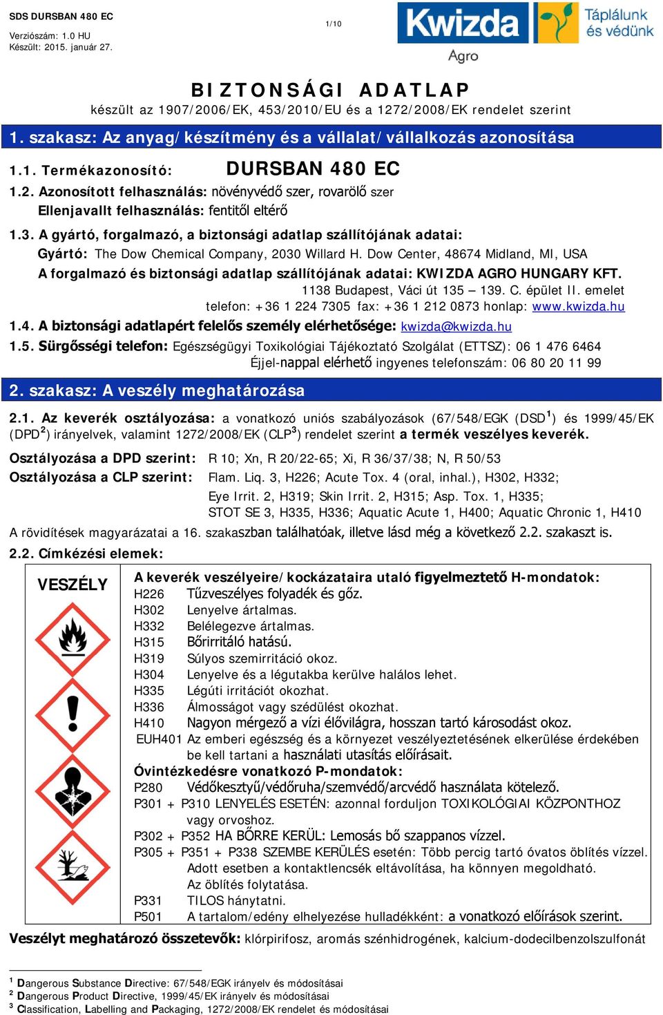 A gyártó, forgalmazó, a biztonsági adatlap szállítójának adatai: Gyártó: The Dow Chemical Company, 2030 Willard H.