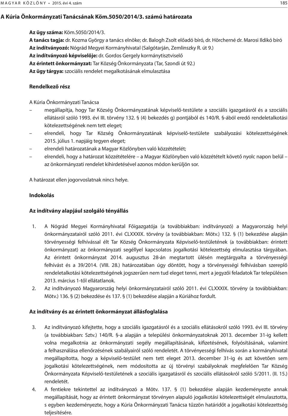 Gordos Gergely kormánytisztviselő Az érintett önkormányzat: Tar Község Önkormányzata (Tar, Szondi út 92.