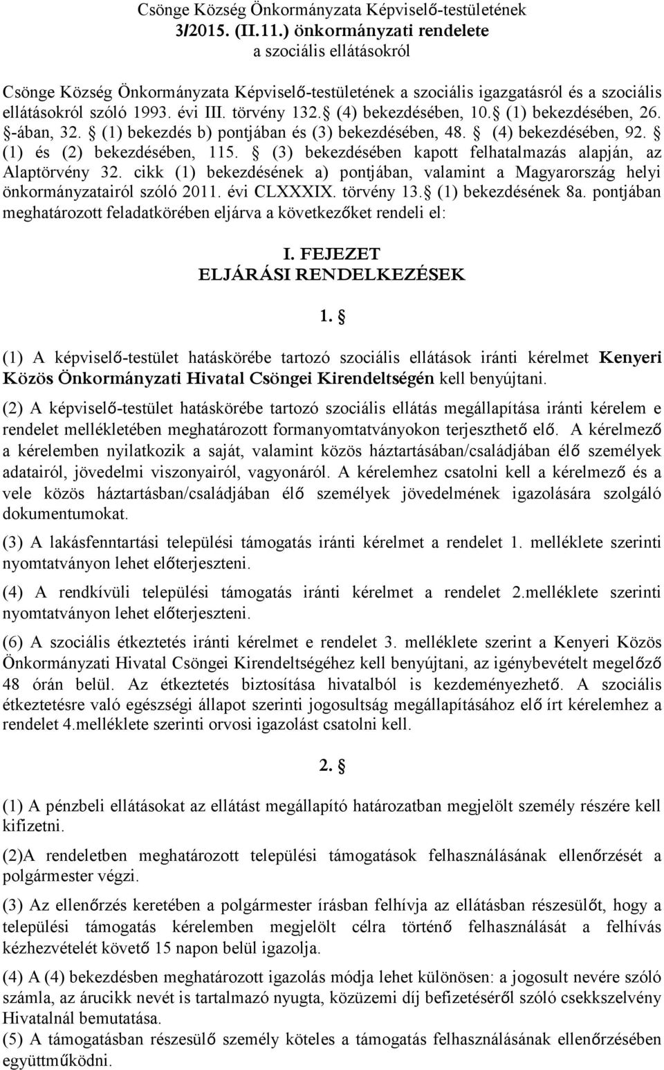 (4) bekezdésében, 10. (1) bekezdésében, 26. -ában, 32. (1) bekezdés b) pontjában és (3) bekezdésében, 48. (4) bekezdésében, 92. (1) és (2) bekezdésében, 115.