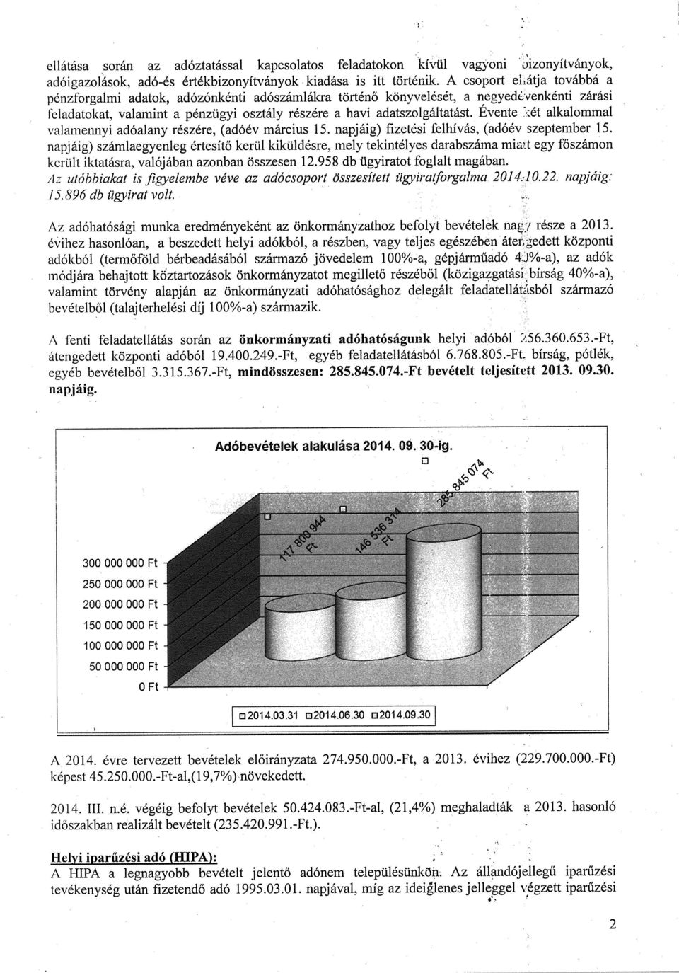 Evente ét alkalommal valamennyi adóalany részére, (adóév március 15. napjáig) fizetési felhívás, (adóév szeptember 15.