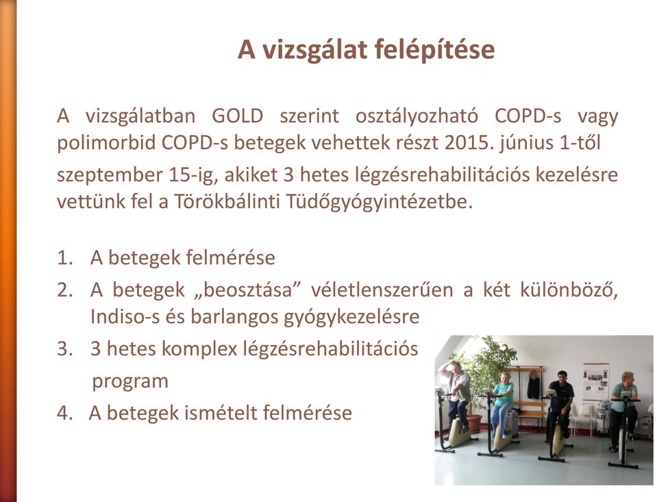 június 1-től szeptember 15-ig, akiket 3 hetes légzésrehabilitációs kezelésre vettünk fel a Törökbálinti