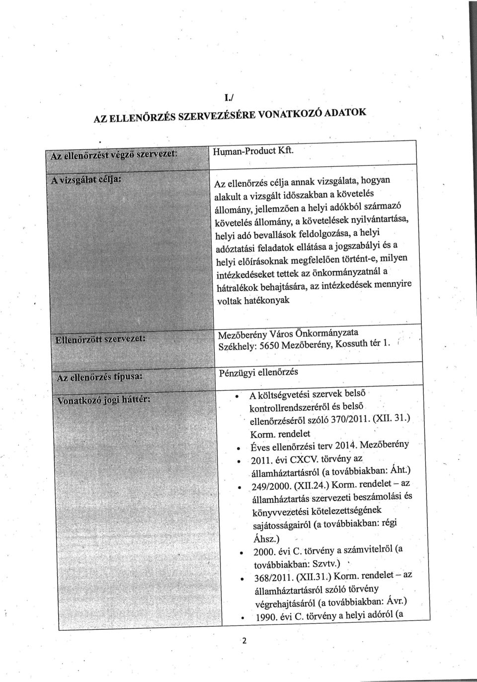 bevallások feldolgozása, a helyi adóztatási feladatok ellátása a jogszabályi és a helyi előírásoknak megfelelően történt-e, milyen intézkedéseket tettek az önkormányzatnál a hátralékok behajtására,