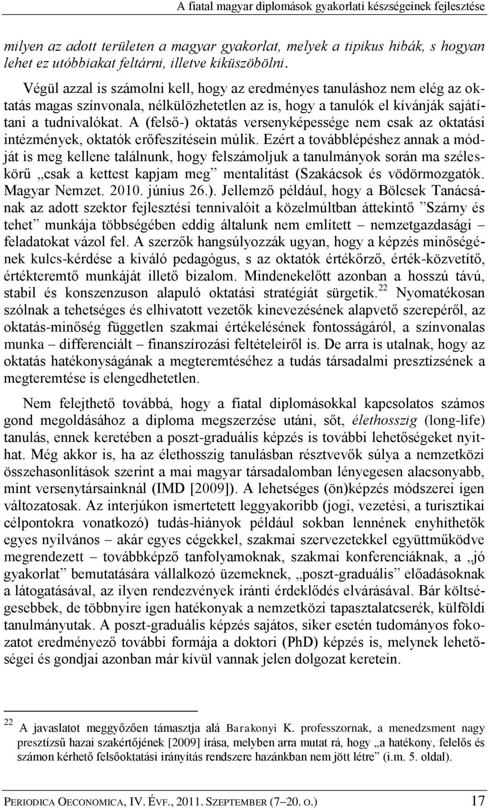 A (felső-) oktatás versenyképessége nem csak az oktatási intézmények, oktatók erőfeszítésein múlik.