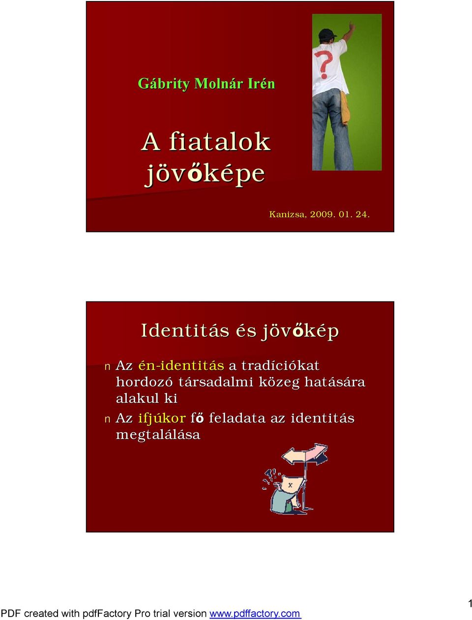 Identitás és s jövőképj Az én-identitás a tradíci