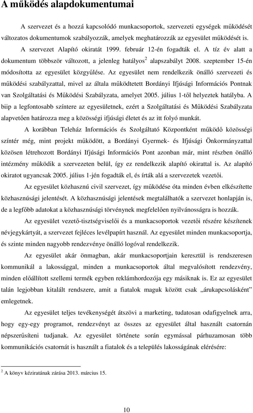 szeptember 15-én módosította az egyesület közgyűlése.