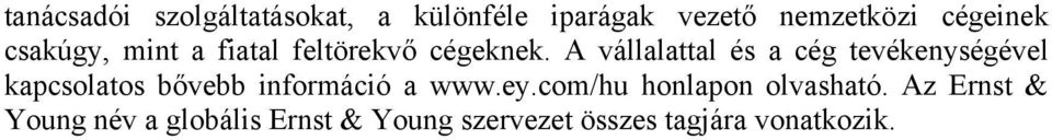 A vállalattal és a cég tevékenységével kapcsolatos bővebb információ a www.