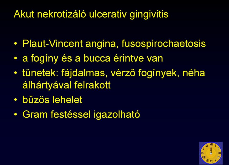 érintve van tünetek: fájdalmas, vérző fogínyek, néha