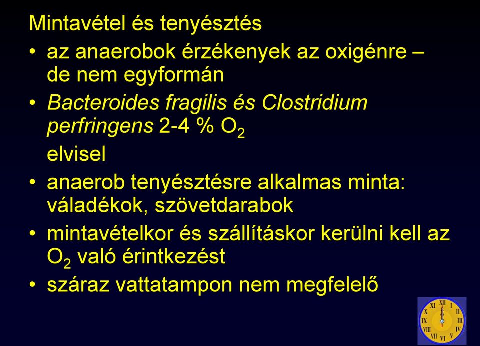 anaerob tenyésztésre alkalmas minta: váladékok, szövetdarabok mintavételkor