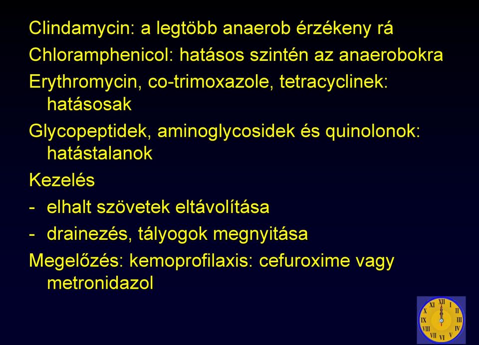 aminoglycosidek és quinolonok: hatástalanok Kezelés - elhalt szövetek eltávolítása