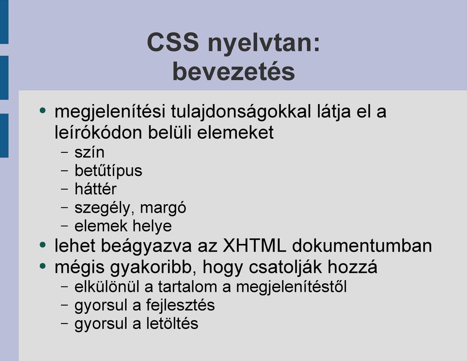 helye lehet beágyazva az XHTML dokumentumban mégis gyakoribb, hogy