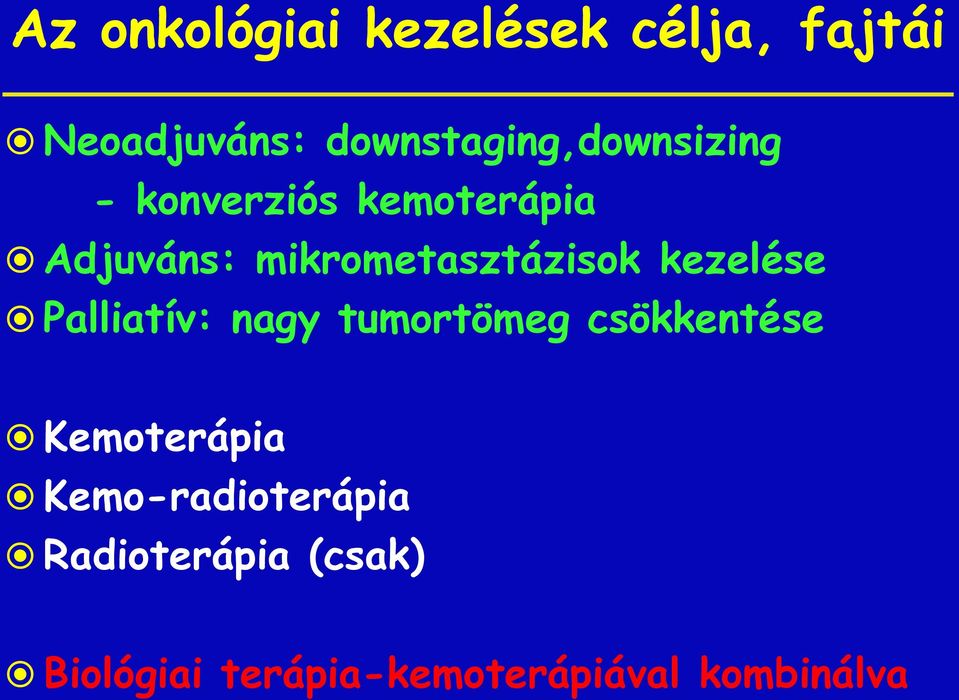 mikrometasztázisok kezelése Palliatív: nagy tumortömeg csökkentése