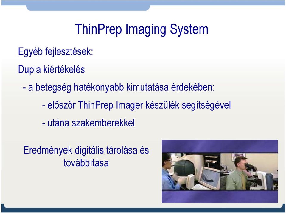 először ThinPrep Imager készülék segítségével - utána