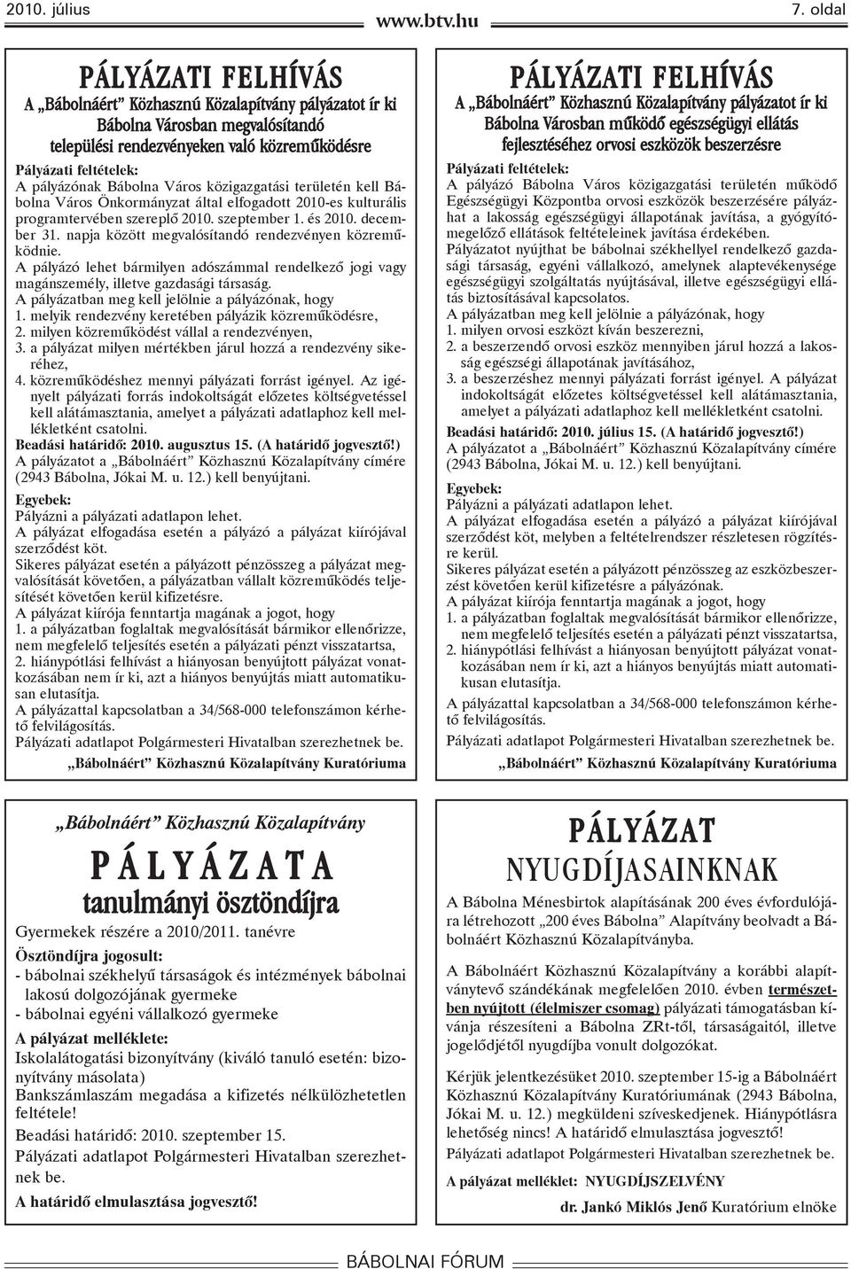 Város közigazgatási területén kell Bábolna Város Önkormányzat által elfogadott 2010-es kulturális programtervében szereplõ 2010. szeptember 1. és 2010. december 31.