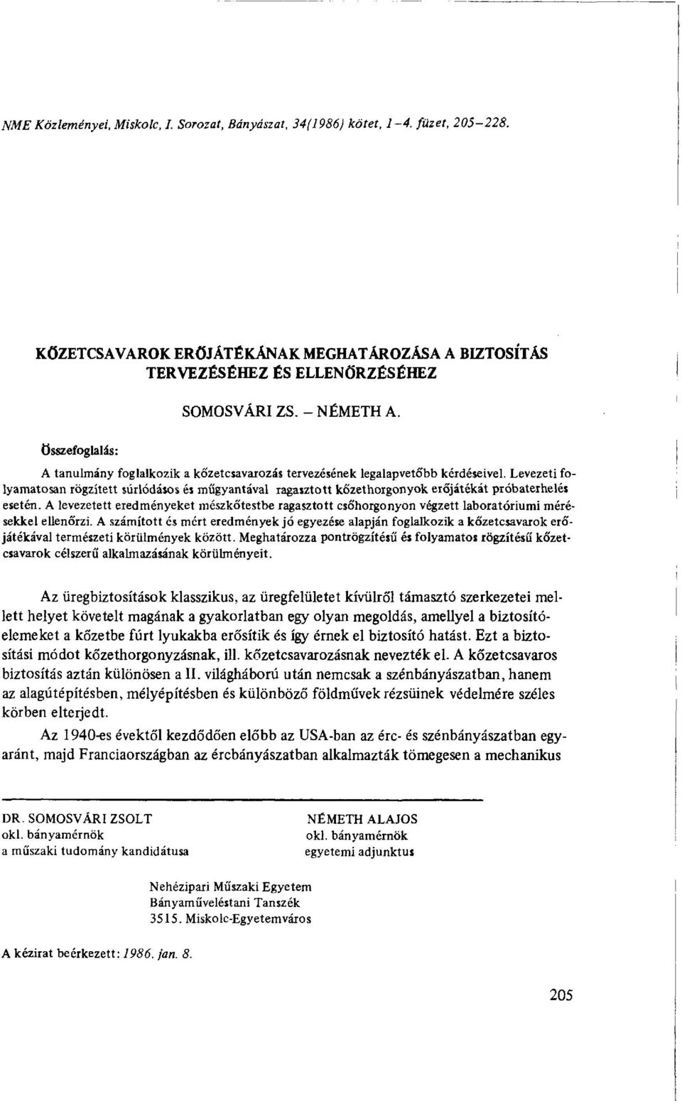 Levezeti folyamatosan rögzített súrlódásos és műgyantával ragasztott kőzethorgonyok erőjátékát próbaterhelés esetén.