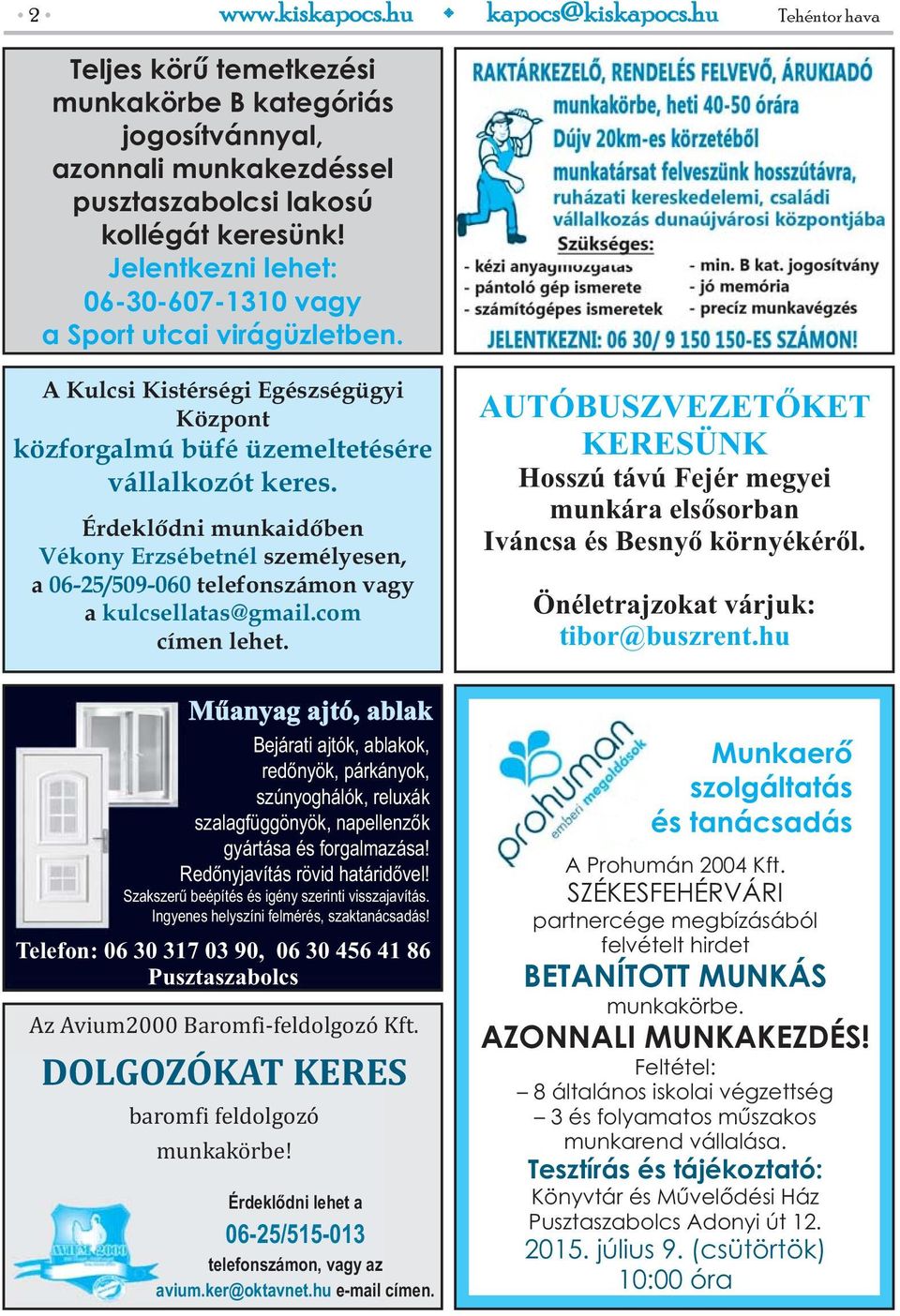 Érdeklődni munkaidőben Vékony Erzsébetnél személyesen, a 06-25/509-060 telefonszámon vagy a kulcsellatas@gmail.com címen lehet.