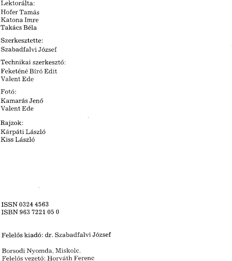 Valent Ede Rajzok: Kárpáti László Kiss László ISSN 0324 4563 ISBN 963 7221 05 0