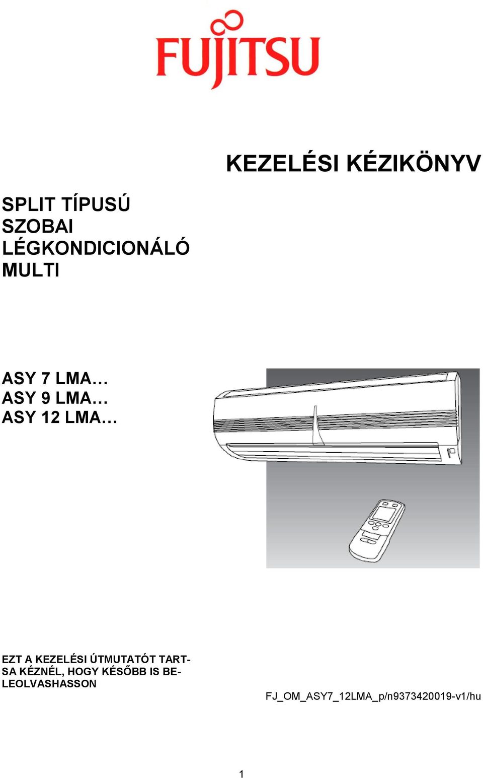 LMA EZT A KEZELÉSI ÚTMUTATÓT TART- SA KÉZNÉL, HOGY